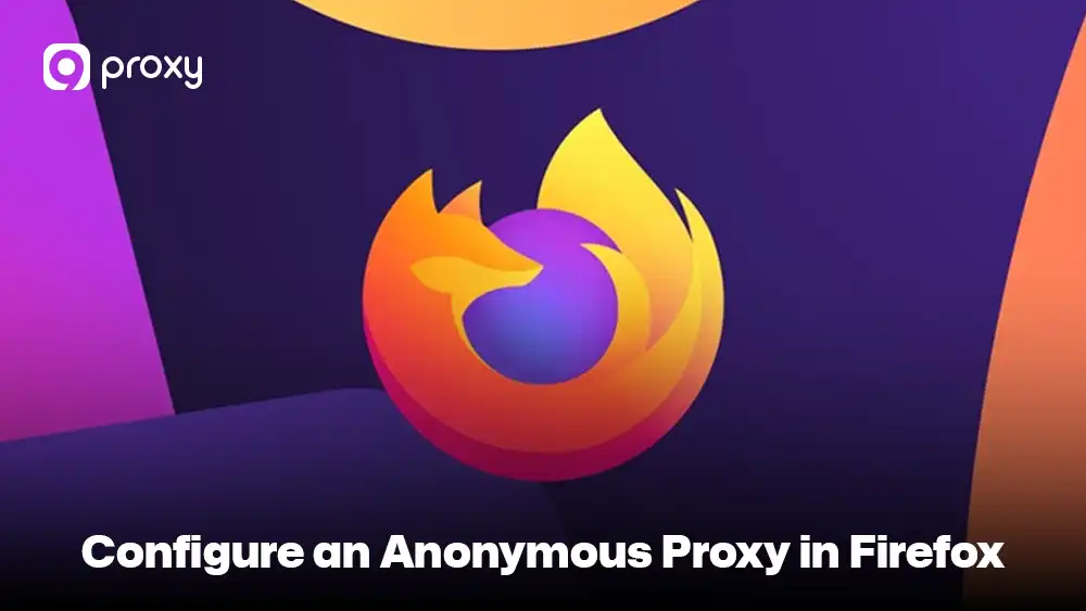 Configure an Anonymous Proxy in Firefox