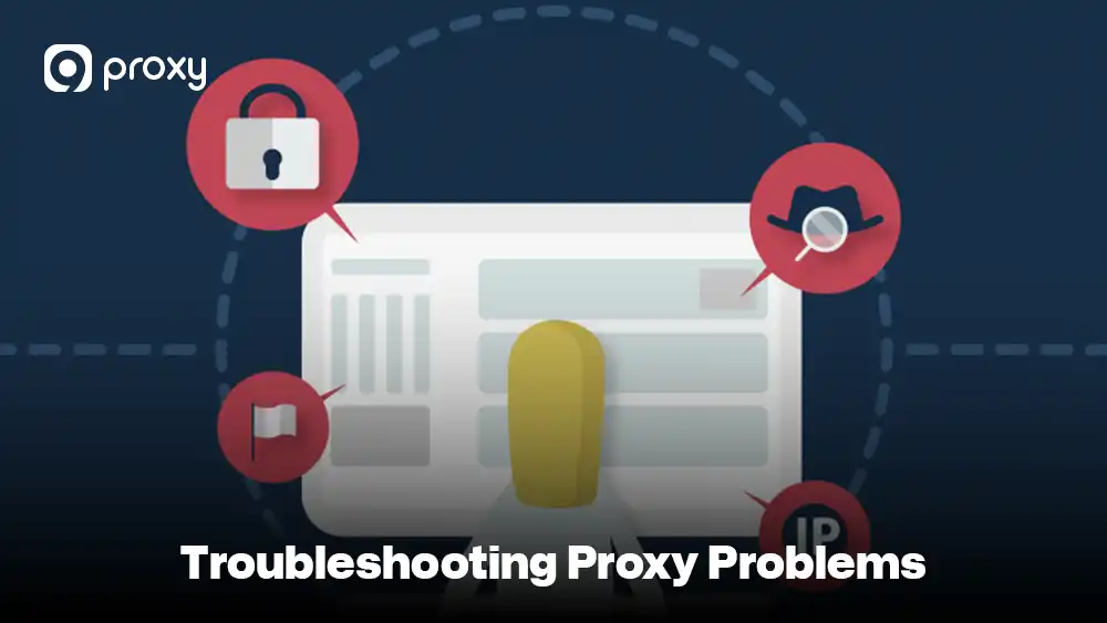 Troubleshooting Proxy Problems