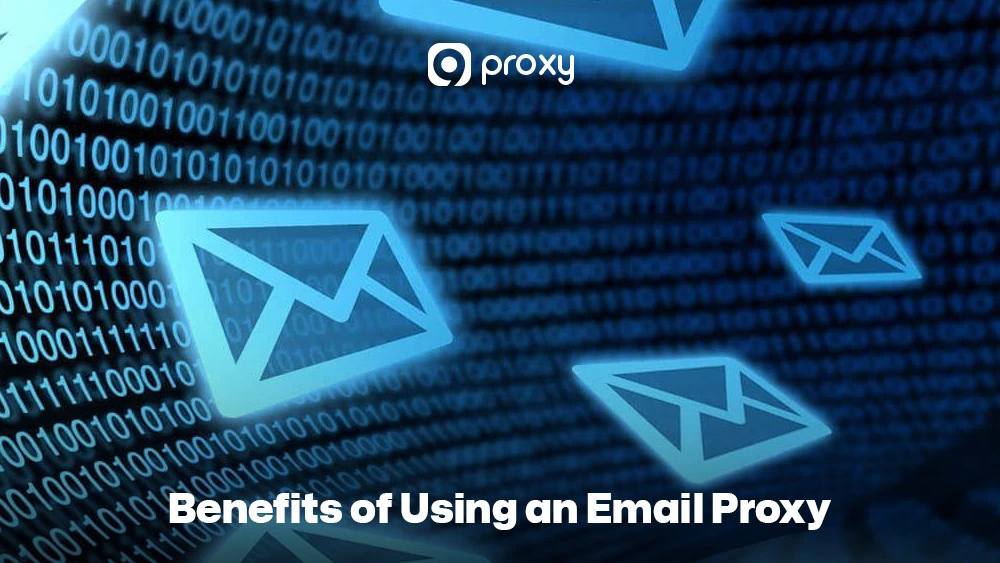 Benefits of Using an Email Proxy