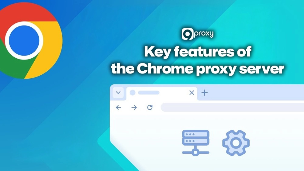 Key features of the Chrome proxy server
