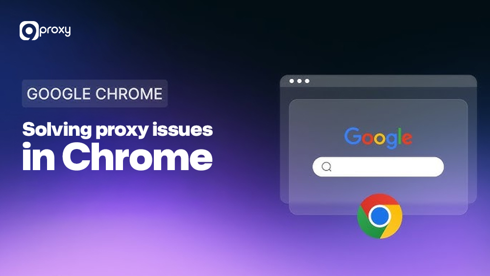 Solving proxy issues in Chrome 