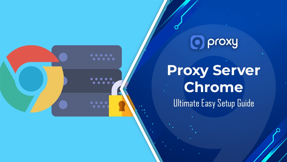 Proxy Server Chrome: Ultimate Easy Setup Guide