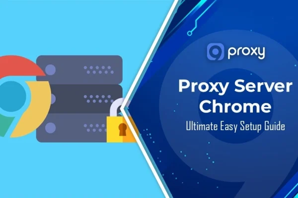Proxy Server Chrome: Ultimate Easy Setup Guide