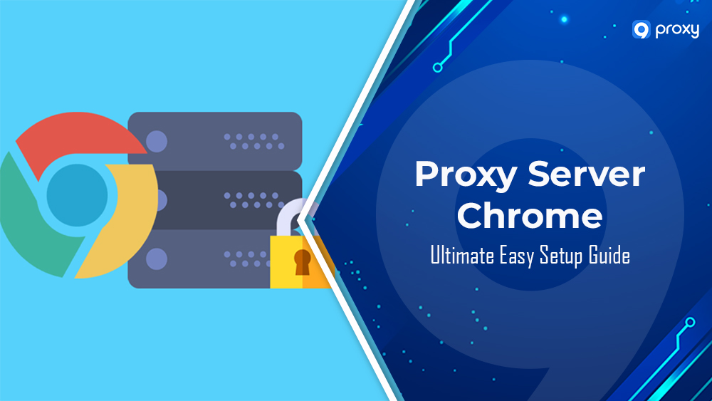Proxy Server Chrome: Ultimate Easy Setup Guide