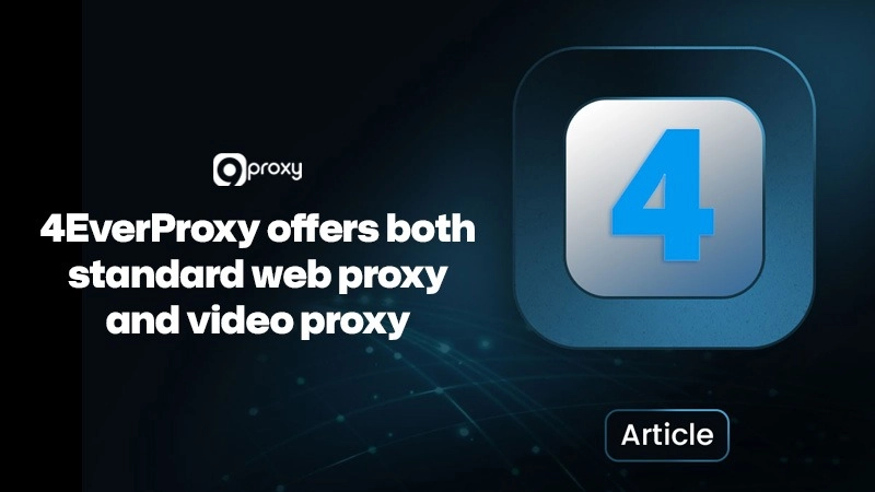 4EverProxy offers both a standard web proxy and a video proxy