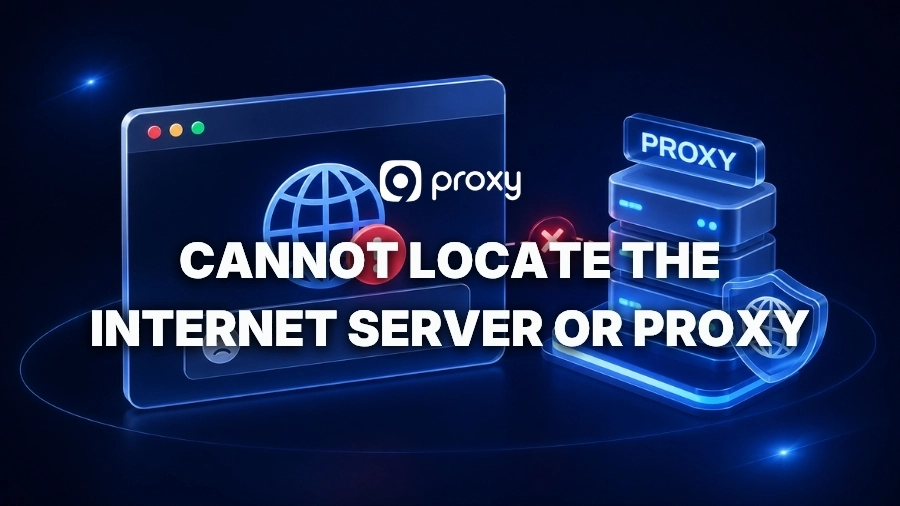 How to Fix the “Cannot Locate the Internet Server or Proxy Server” Error