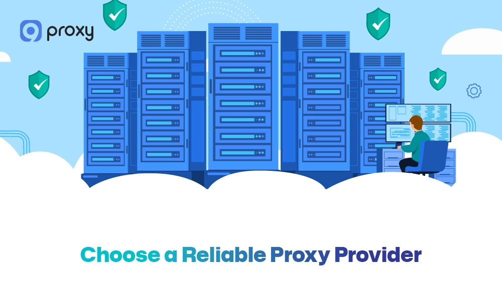 Choose a Reliable Proxy Provider