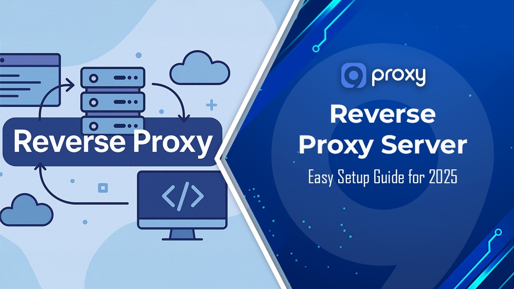 What is a Reverse Proxy Server? Easy Setup Guide for 2025