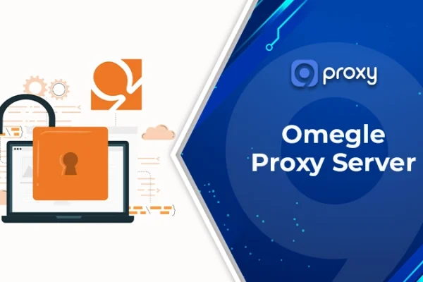Omegle Proxy Server: How to Set Up & Access Chat Sites Safely
