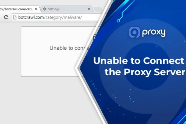 9 Easy Fixes for “Unable to Connect to the Proxy Server” Error in All Browsers