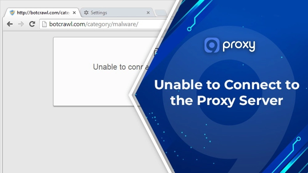 9 Easy Fixes for “Unable to Connect to the Proxy Server” Error in All Browsers
