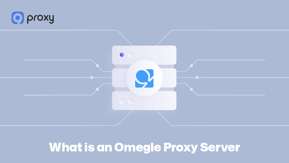 What is an Omegle Proxy Server