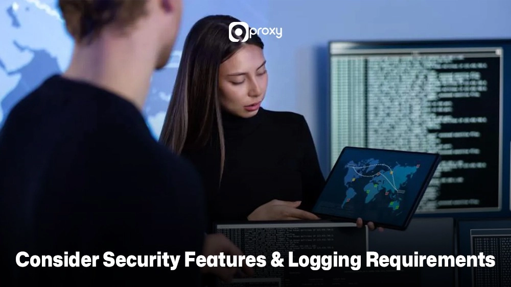 Consider Security Features & Logging Requirements