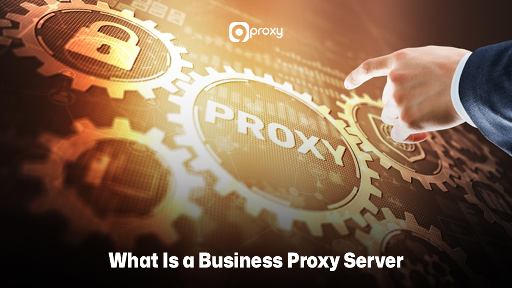 What Is a Business Proxy Server