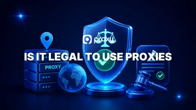 Is It Legal to Use Proxies? 5 Key Factors That Decide What’s Safe or Risky
