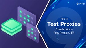How to Test Proxies: Complete Guide to Proxy Testing in 2026