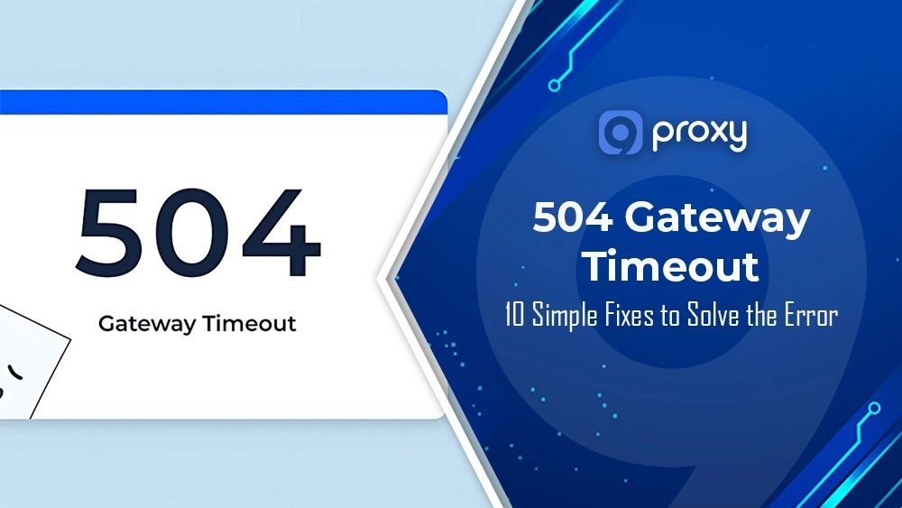 504 Gateway Timeout Error: Why It Happens and 10 Ways to Fix It