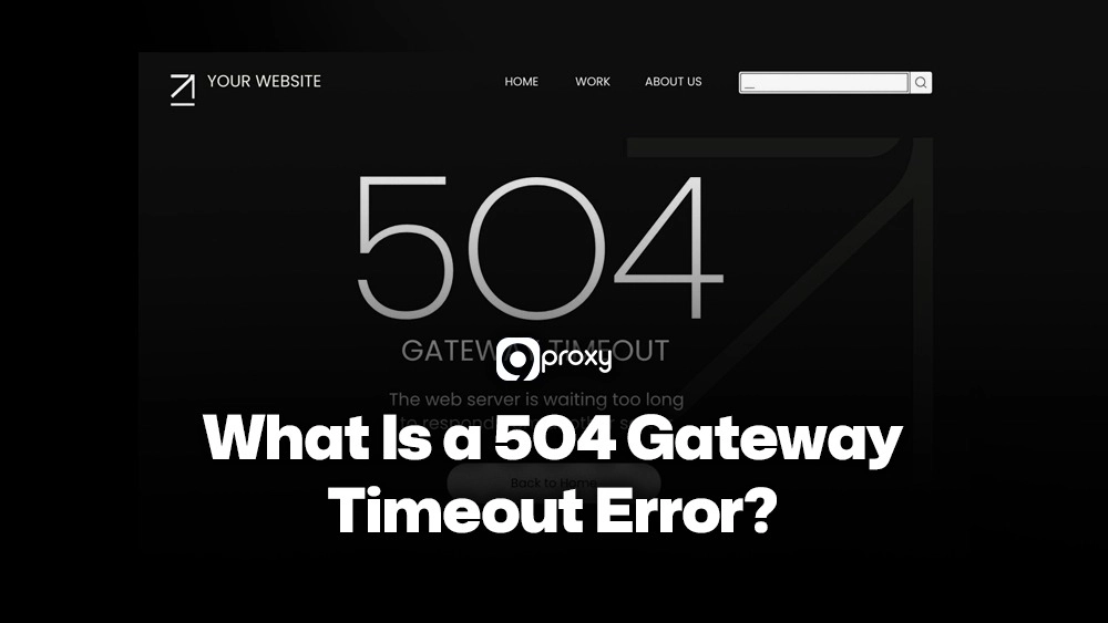 What Is a 504 Gateway Timeout Error?