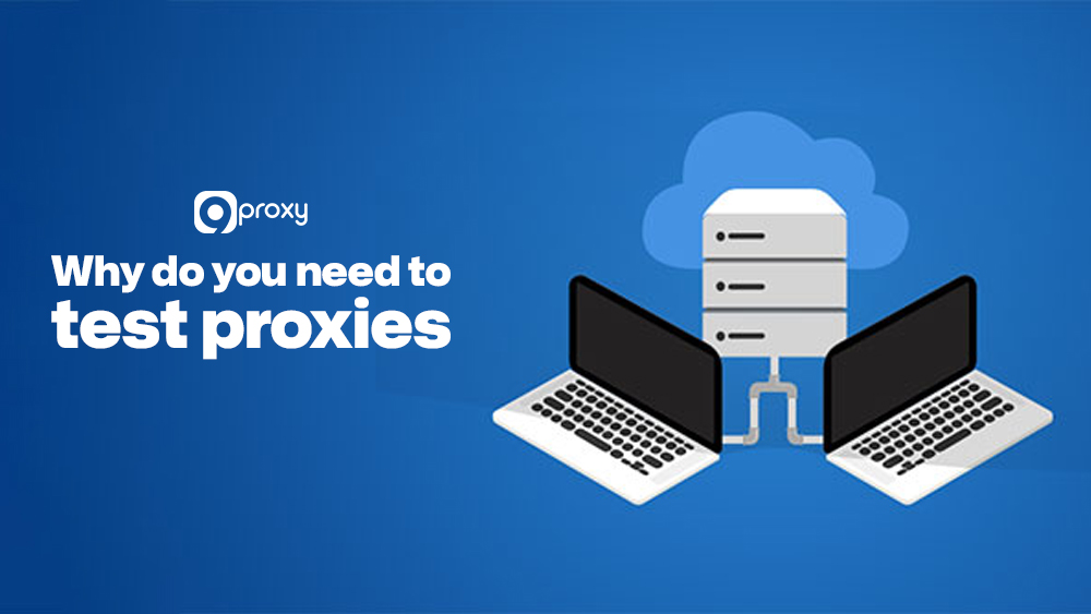 Why do you need to test proxies