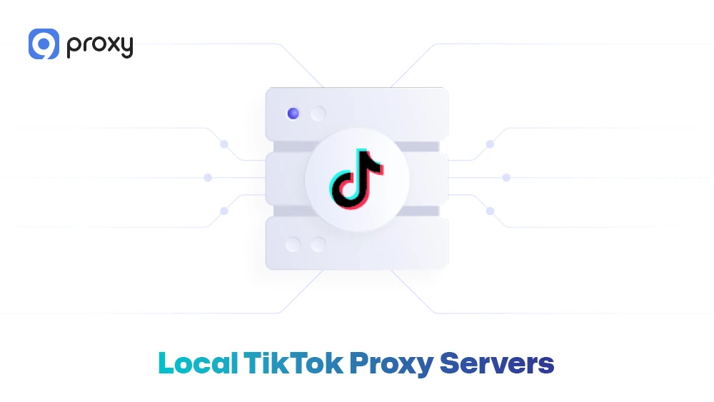 Local TikTok Proxy Servers