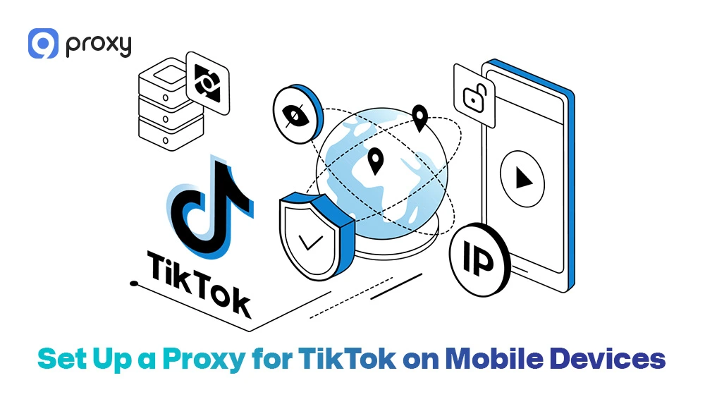 Set Up a Proxy for TikTok on Mobile Devices