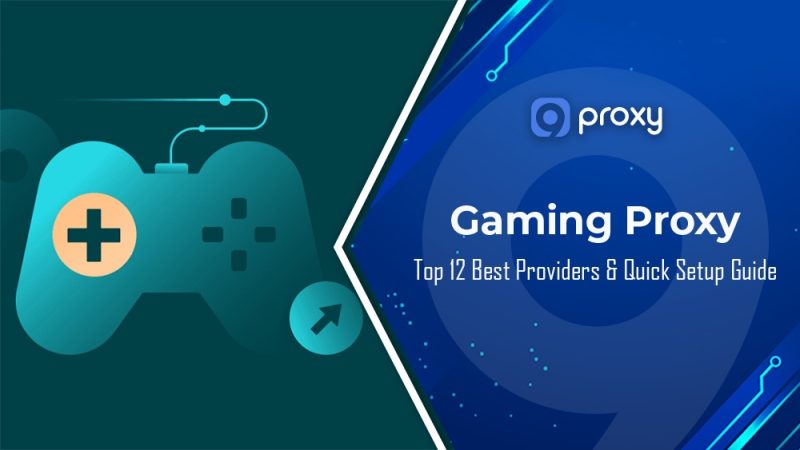 Top 12 Best Gaming Proxy Server Providers & Quick Setup Guide