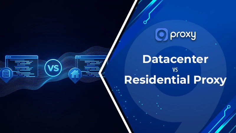Datacenter vs Residential Proxy (2026 Guide): 14 Key Differences & Use Cases
