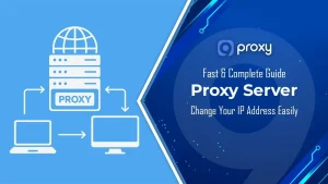 Proxy Server Change IP: How to Change Your IP Address Fast