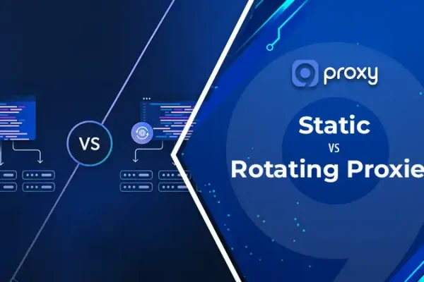Static vs Rotating Proxies: Key Differences, Benefits, Use Cases & Best Choice