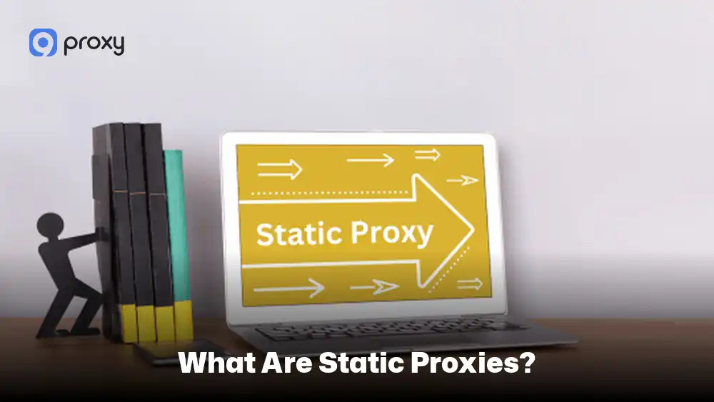 What Are Static Proxies