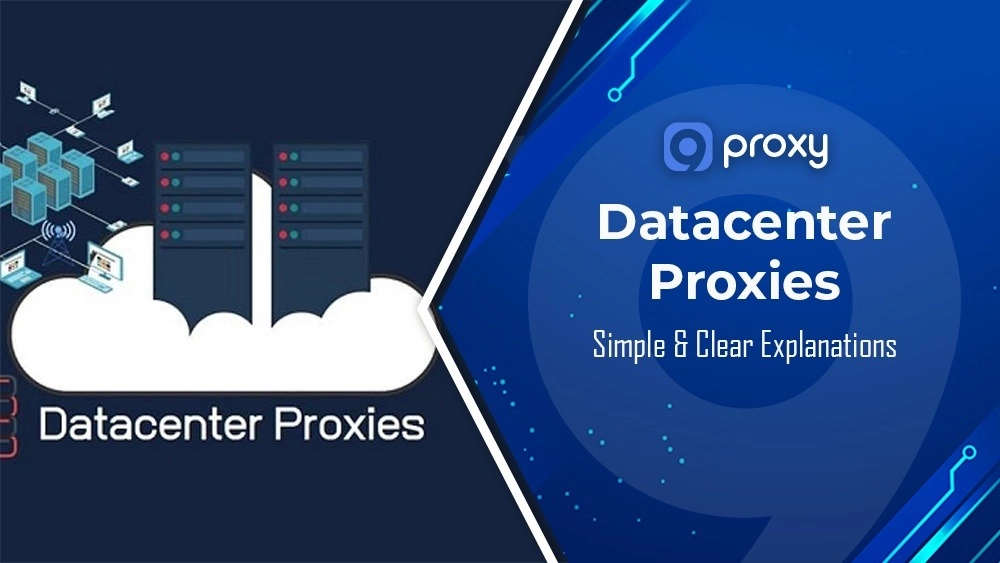What are Datacenter Proxies? Simple & Clear Explanations