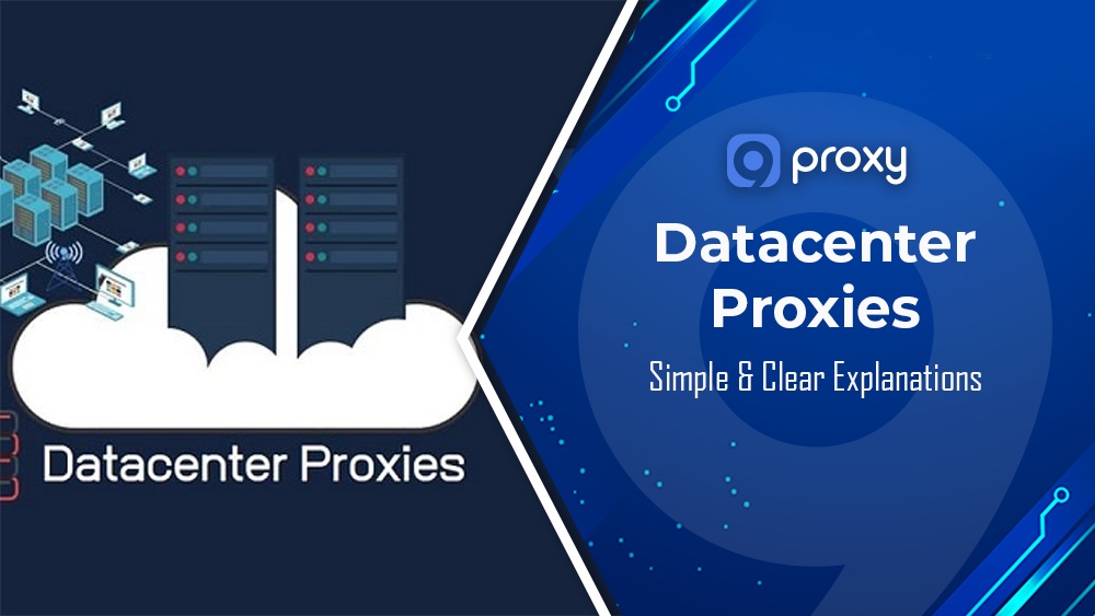 What are Datacenter Proxies? Simple & Clear Explanations