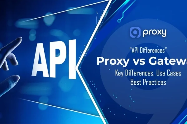 API Proxy vs API Gateway: Key Differences, Use Cases, and Best Practices