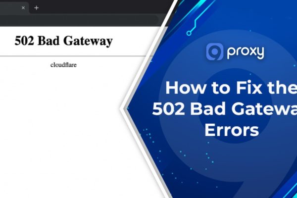 502 Error Fix: Reasons, Solutions, and Preventions 
