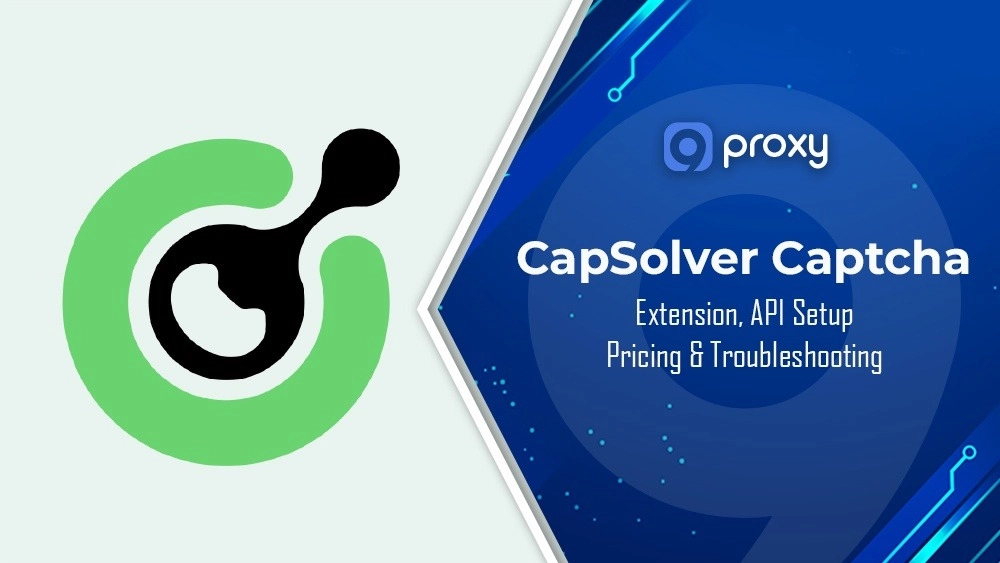 CapSolver Captcha Guide: Extension, API Setup, Pricing & Troubleshooting
