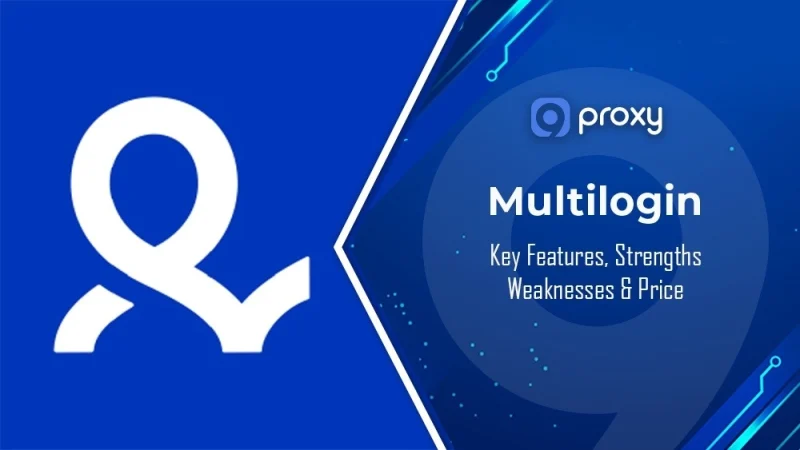 Multilogin Reviews: Key Features, Strengths, Weaknesses & Price