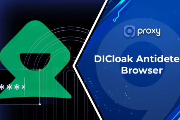 DICloak Antidetect Browser: What It Is, Features, Pricing & Proxy Setup