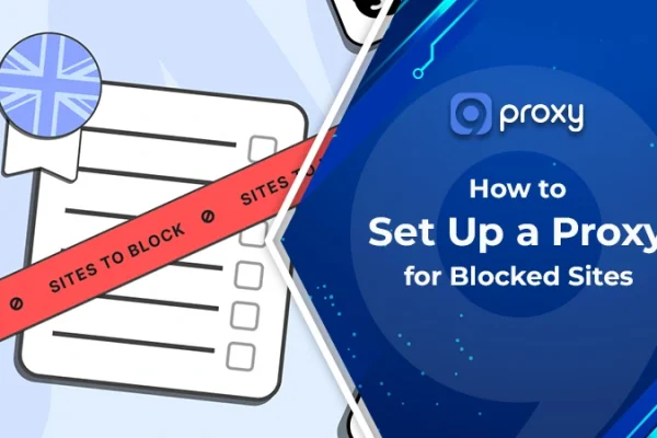 How to Set Up a Proxy for Blocked Sites: Download, Configure & Test Easily (2026)