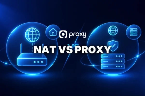 NAT vs Proxy: Differences That Actually Matter for Security & Network Control