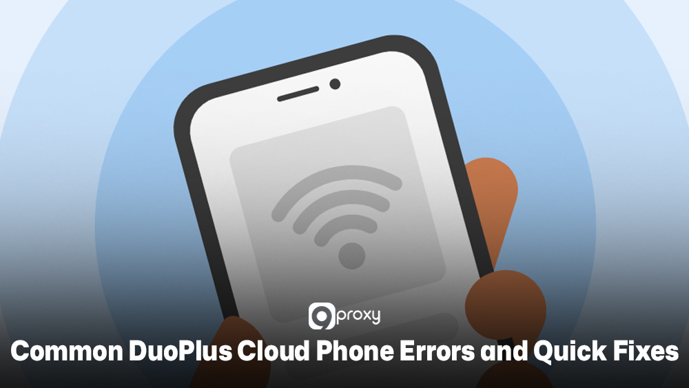Common DuoPlus Cloud Phone Errors and Quick Fixes