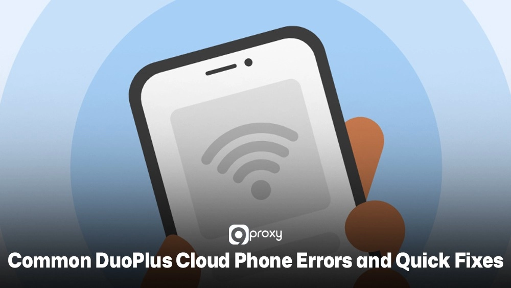 Common DuoPlus Cloud Phone Errors and Quick Fixes