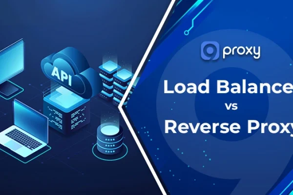 Load Balancer vs Reverse Proxy: What’s the Difference and Which One Should You Use?