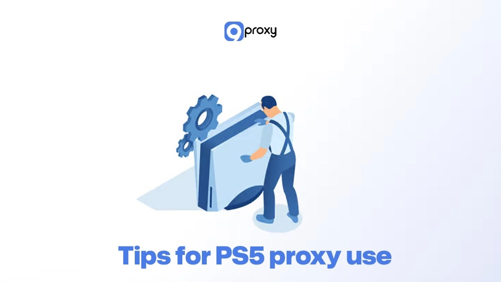 Tips for PS5 proxy use