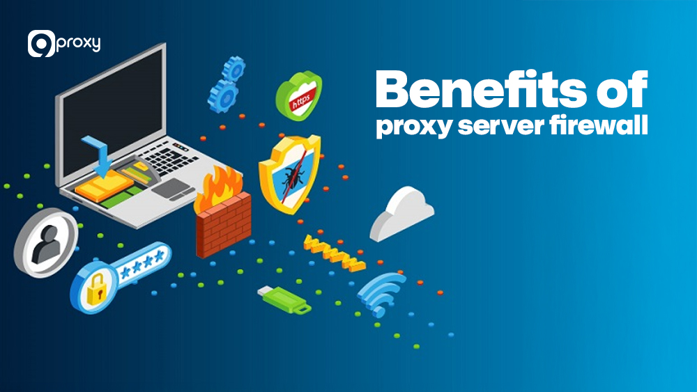 Benefits of proxy server firewall