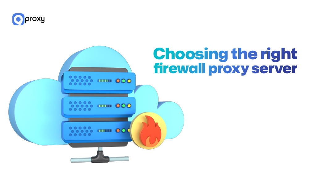 Choosing the right firewall proxy server