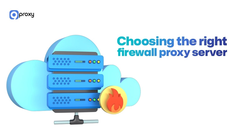 Choosing the right firewall proxy server