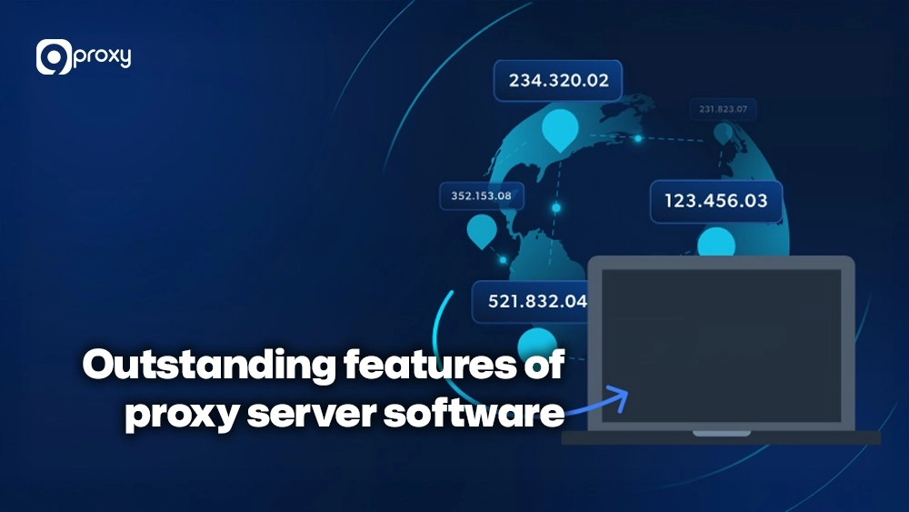 Outstanding features of proxy server software