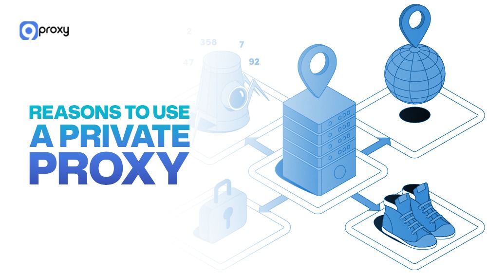 Reasons to Use a Private Proxy