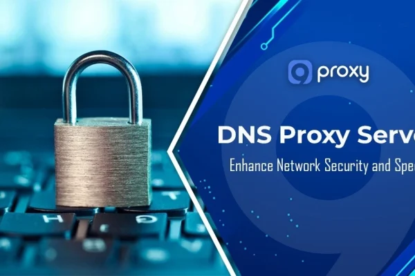 DNS Proxy Server: Enhance Network Security and Speed