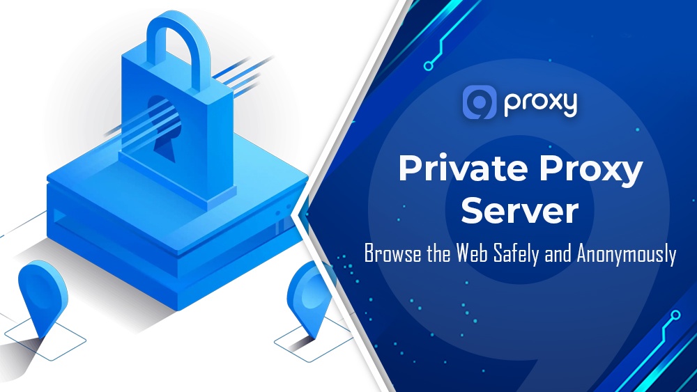 Private Proxy Server: Browse the Web Safely and Anonymously